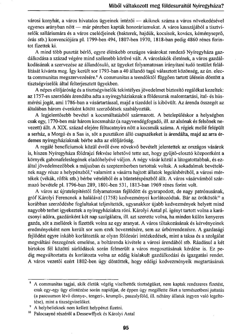 1799-ben 494, 1807-ben 1970, 1818-ban pedig 4860 rénes forintot fizettek ki.