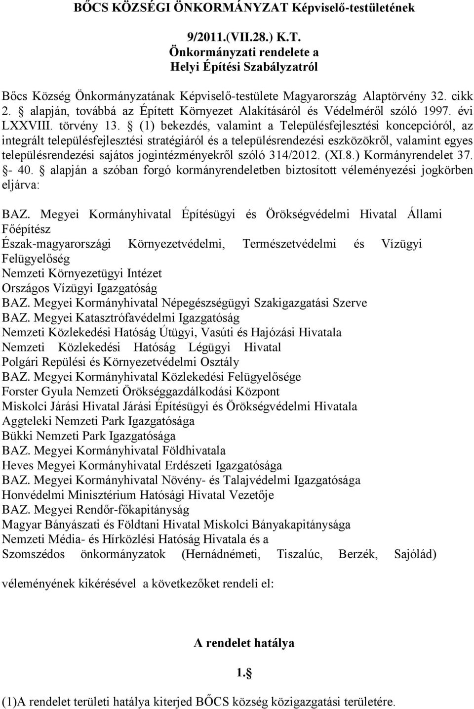 (1) bekezdés, valamint a Településfejlesztési koncepcióról, az integrált településfejlesztési stratégiáról és a településrendezési eszközökről, valamint egyes településrendezési sajátos