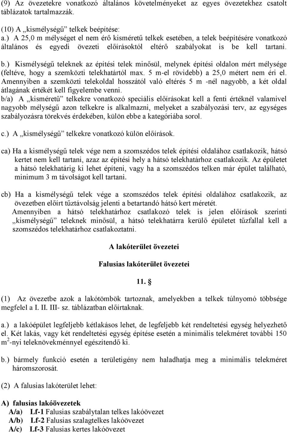 építésére vonatkozó általános és egyedi övezeti előírásoktól eltérő szabályokat is be