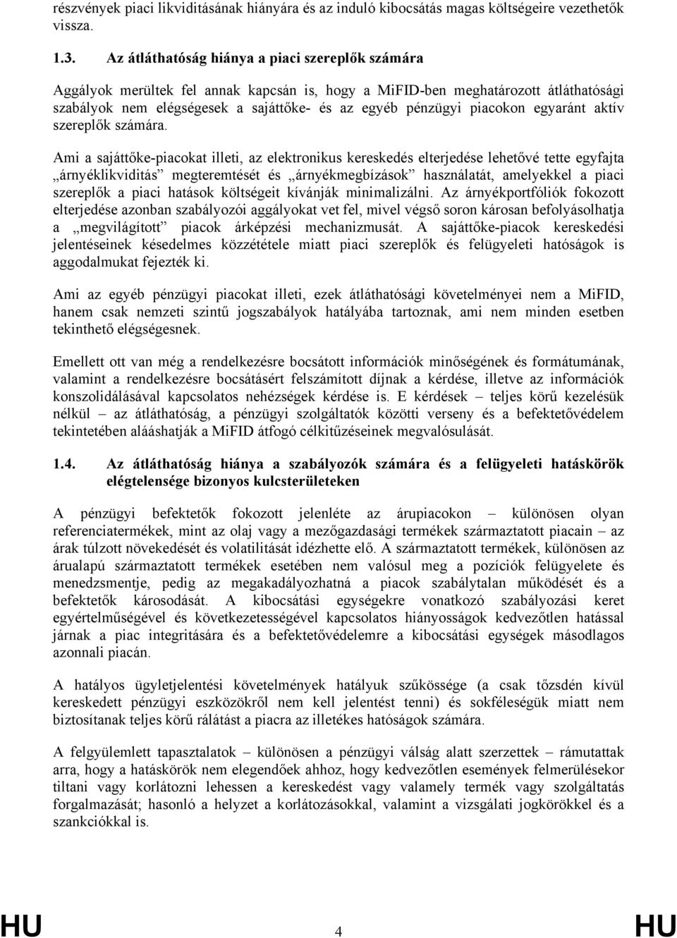 piacokon egyaránt aktív szereplők számára.