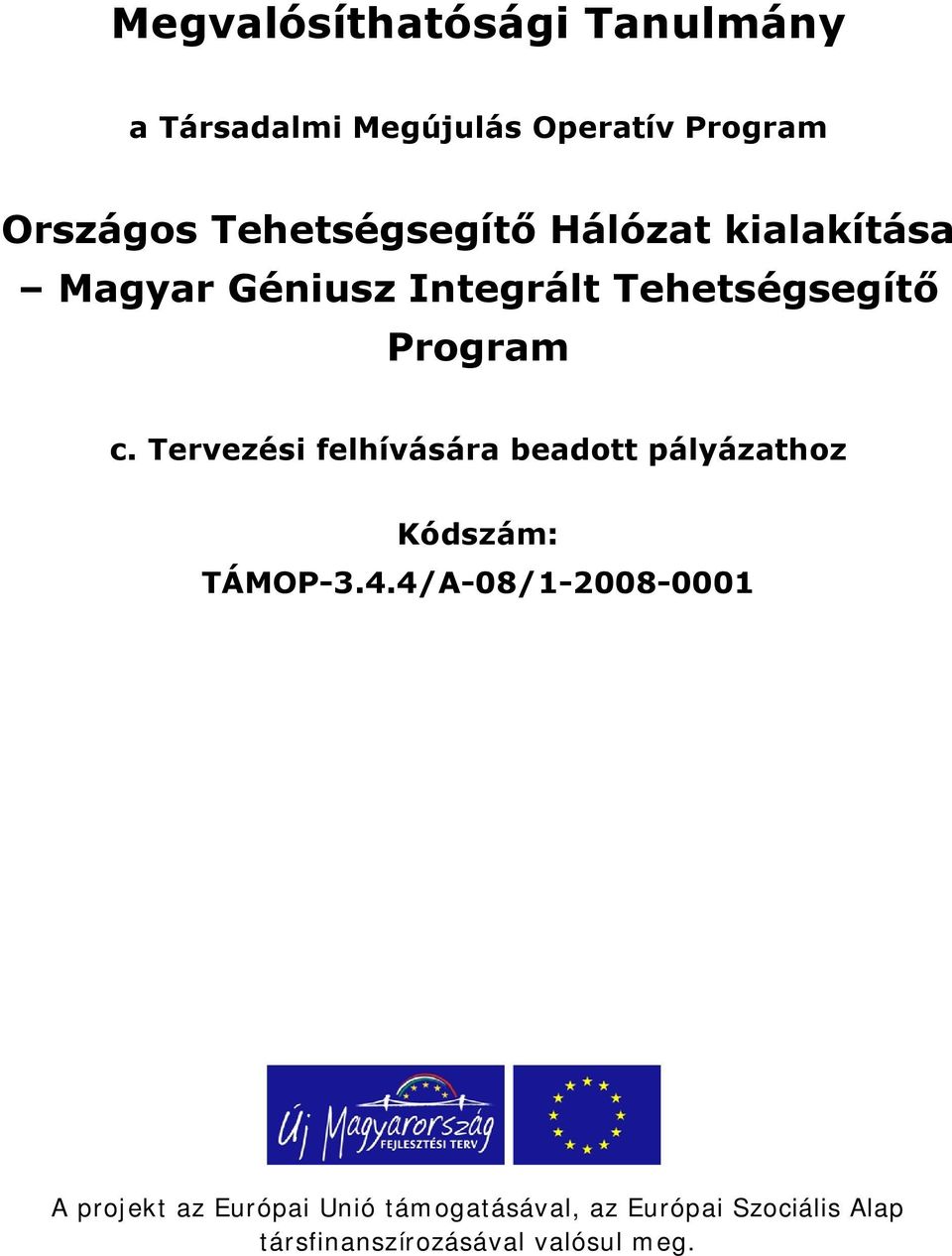 Tervezési felhívására beadott pályázathoz Kódszám: TÁMOP-3.4.