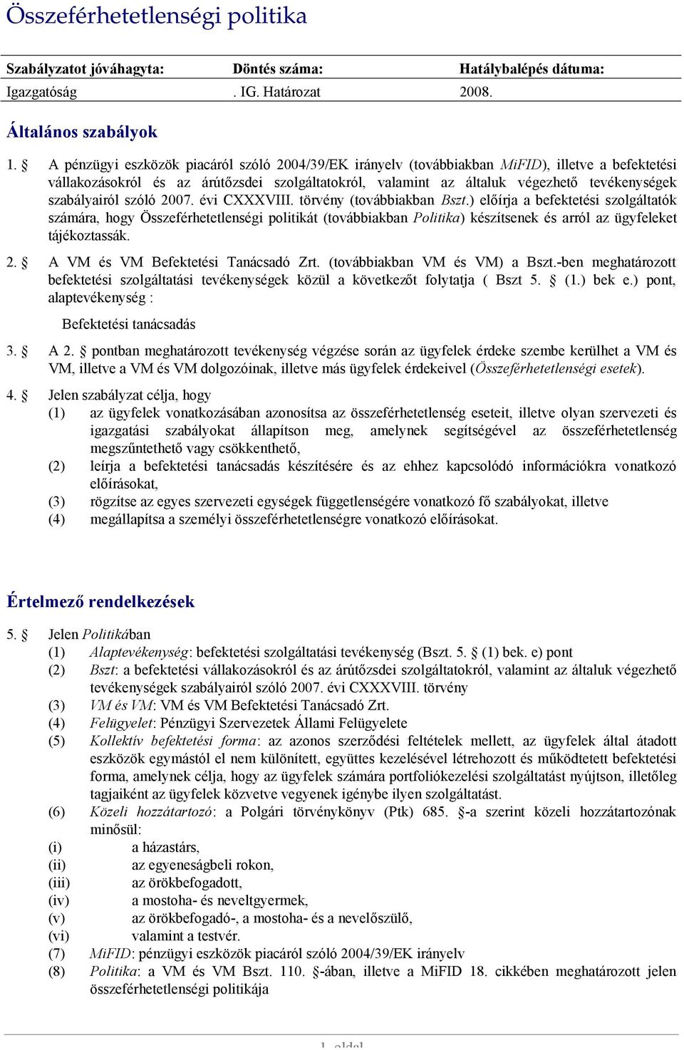 szabályairól szóló 2007. évi CXXXVIII. törvény (továbbiakban Bszt.