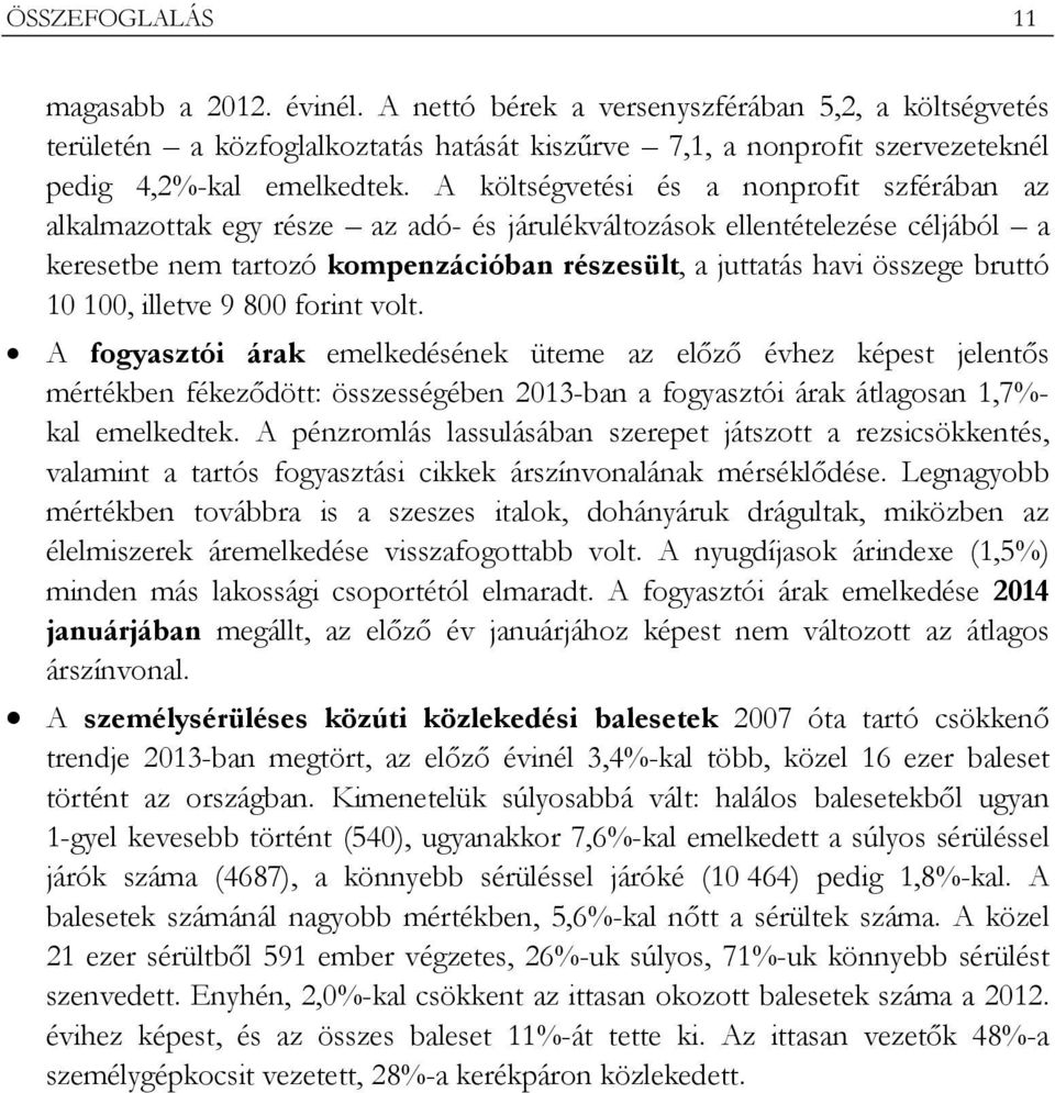 bruttó 10 100, illetve 9 800 forint volt.