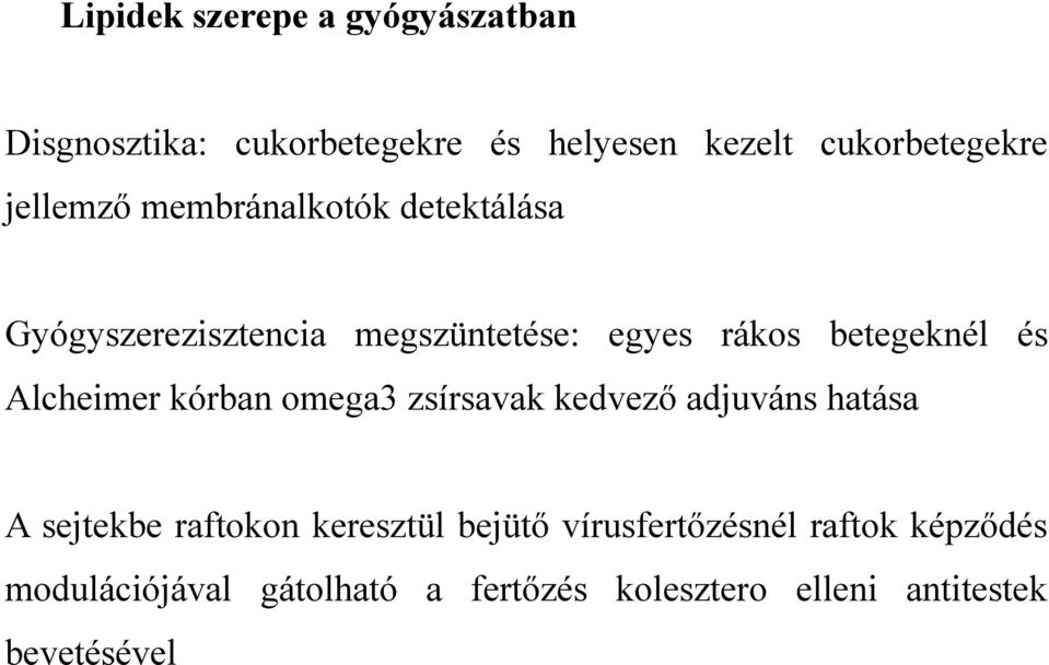 Alcheimer kórban omega3 zsírsavak kedvező adjuváns hatása A sejtekbe raftokon keresztül bejütő