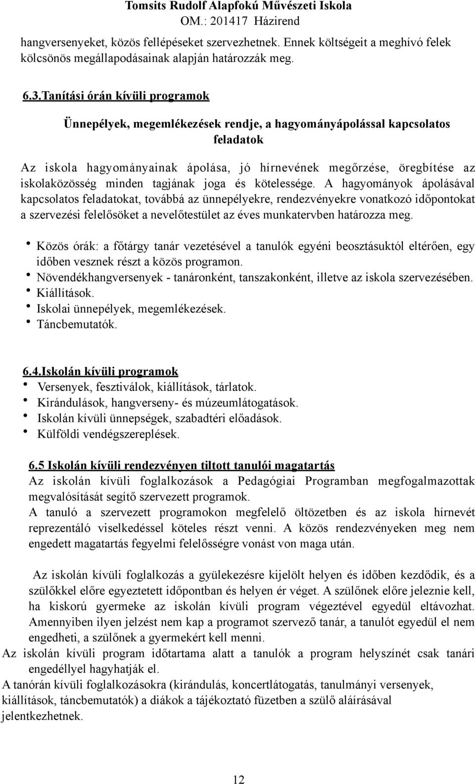 minden tagjának joga és kötelessége.
