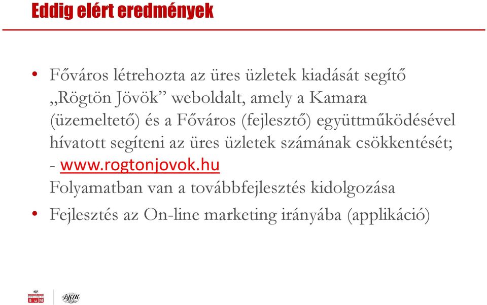 hívatott segíteni az üres üzletek számának csökkentését; - www.rogtonjovok.