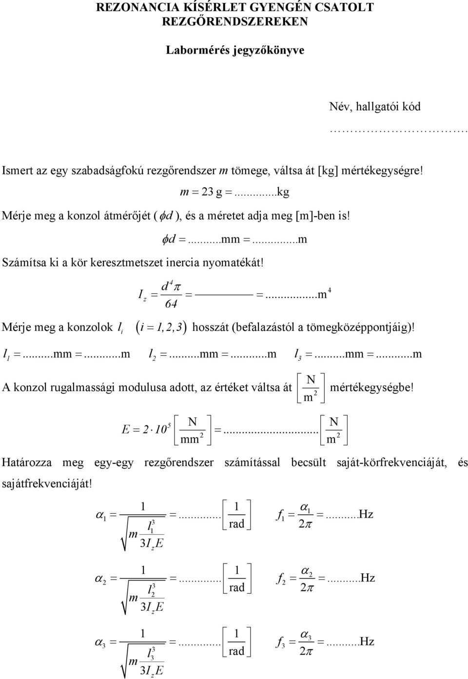Mérje eg a konolok l ( i,,) i d π = = = 6 = hossát (befalaástól a töegköéppontjáig)!