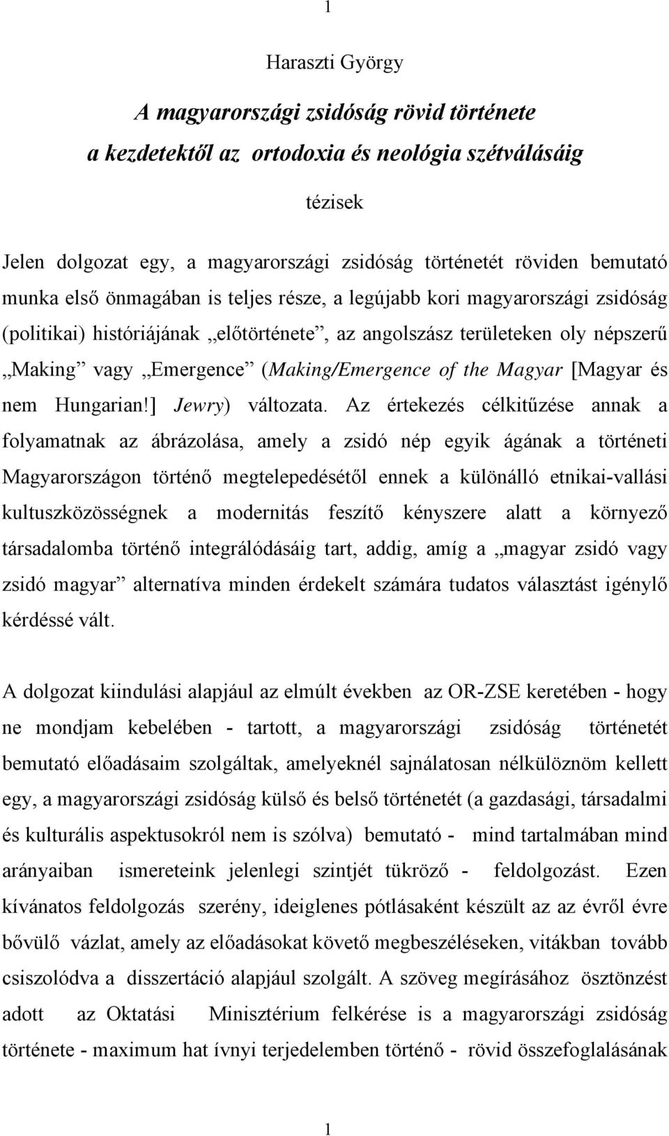 Magyar [Magyar és nem Hungarian!] Jewry) változata.