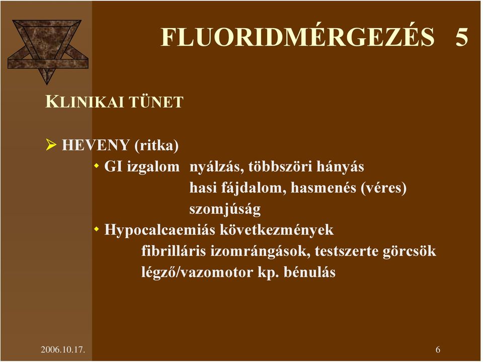 szomjúság Hypocalcaemiás következmények fibrilláris
