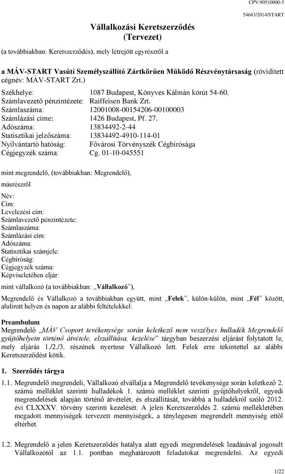 Számlaszáma: 12001008-00154206-00100003 Számlázási címe: 1426 Budapest, Pf. 27.