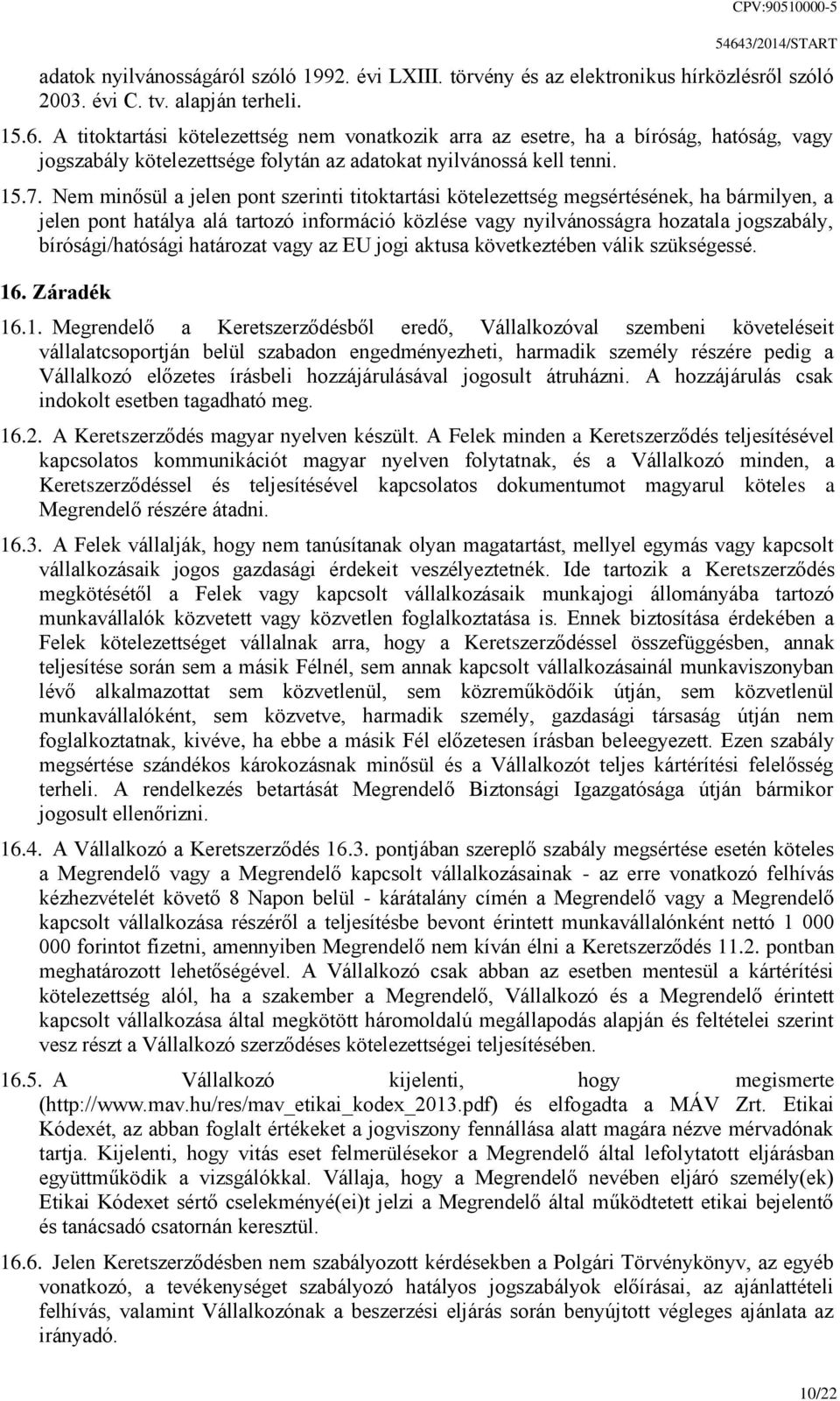bírósági/hatósági határozat vagy az EU jogi aktusa következtében válik szükségessé. 16