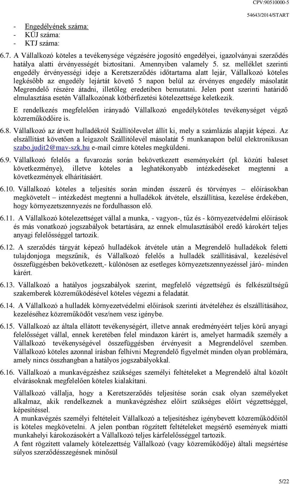 rződés hatálya alatti érvényességét biztosítani. Amennyiben valamely 5. sz.