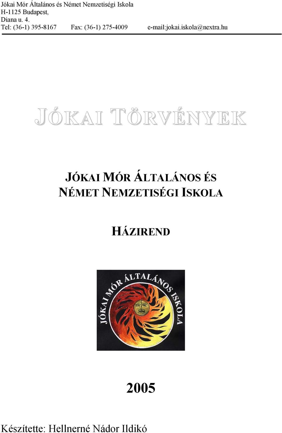 Jókai Mór Általános és Német Nemzetiségi Iskola H-1125 Budapest, Diana u.  4. Tel: (36-1) Fax: (36-1) - PDF Ingyenes letöltés