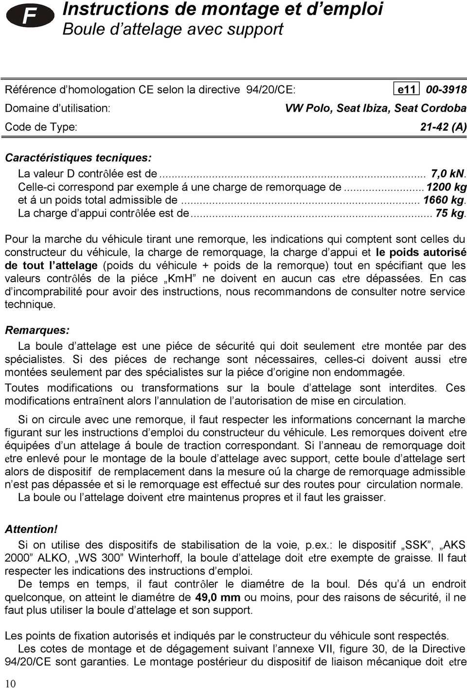 .. 1660 kg. La charge d appui contrôlée est de... 75 kg.