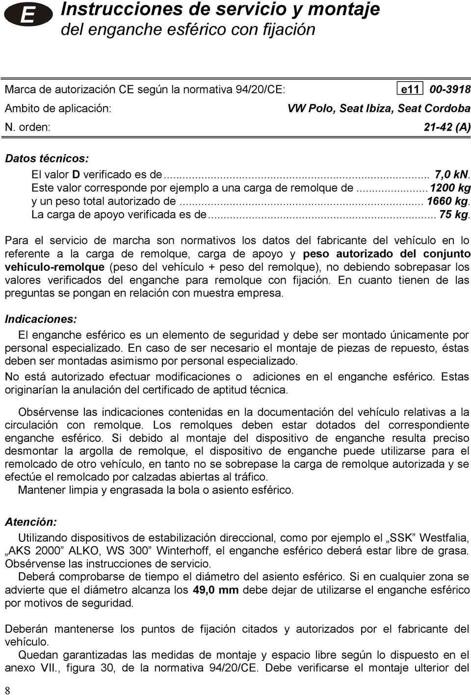 La carga de apoyo verificada es de... 75 kg.
