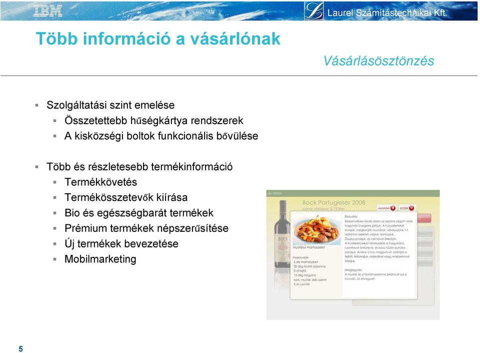 és részletesebb termékinformáció Termékkövetés Termékösszetevők kiírása Bio és