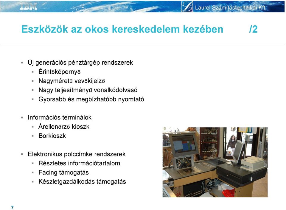 megbízhatóbb nyomtató Információs terminálok Árellenőrző kioszk Borkioszk Elektronikus
