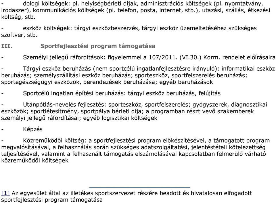 Sportfejlesztési program támogatása - Személyi jellegű ráfordítások: figyelemmel a 107/2011. (VI.30.) Korm.