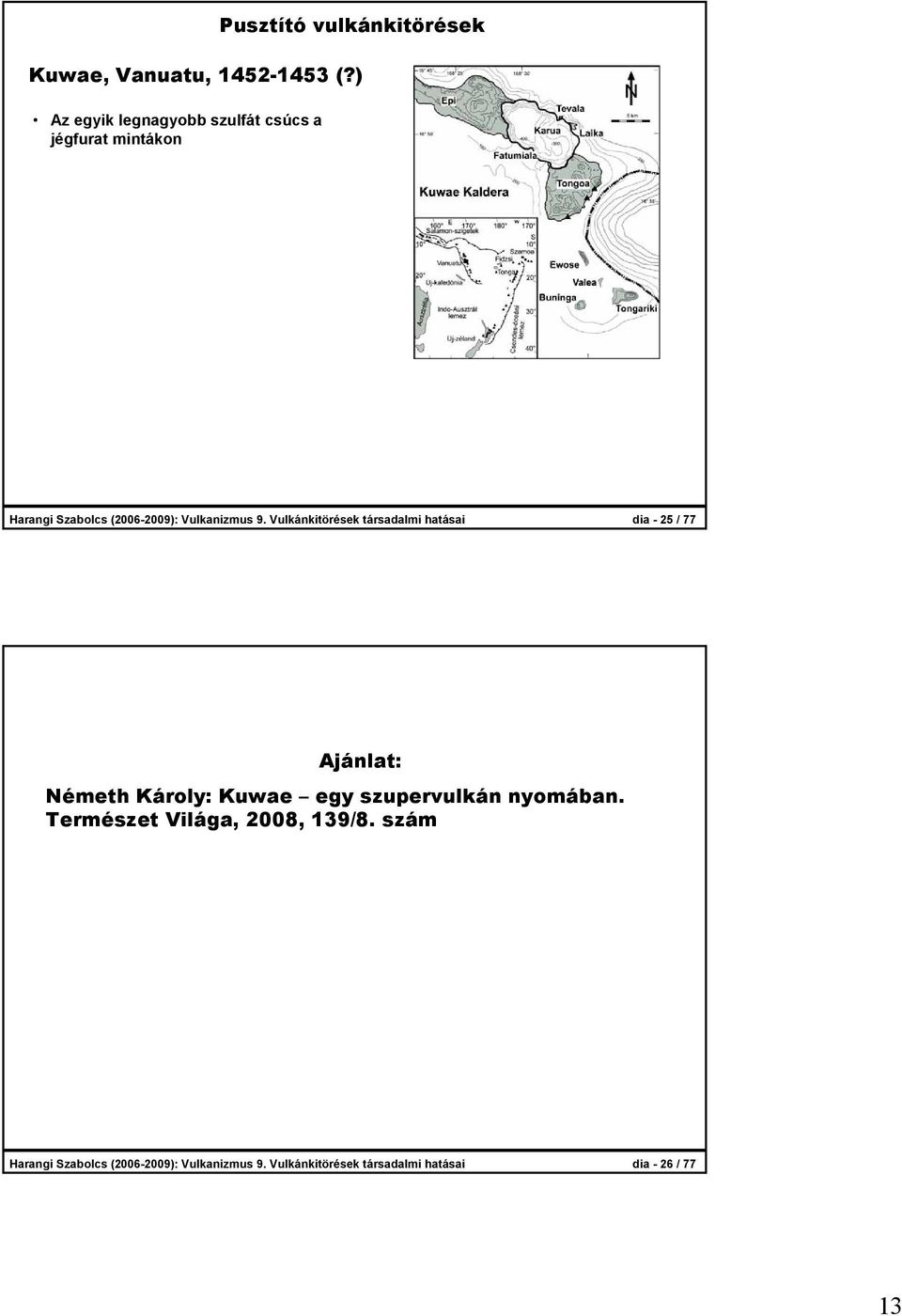 9. Vulkánkitörések társadalmi hatásai dia - 25 / 77 Ajánlat: Németh Károly: Kuwae egy