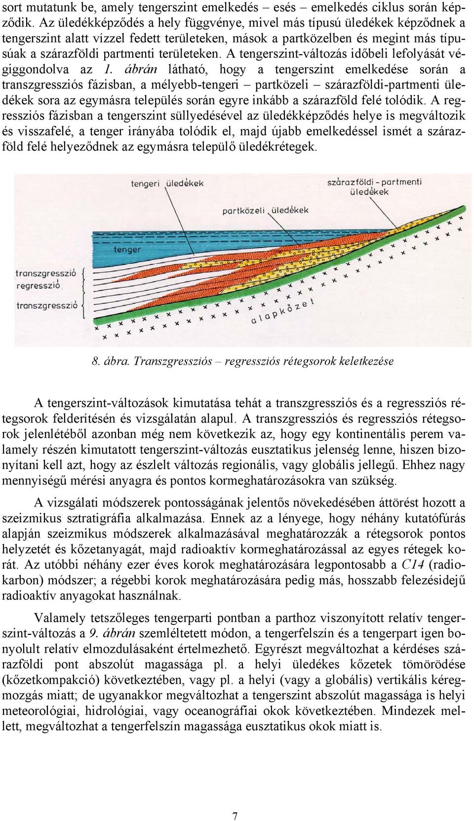 A tengerszint-változás időbeli lefolyását végiggondolva az 1.