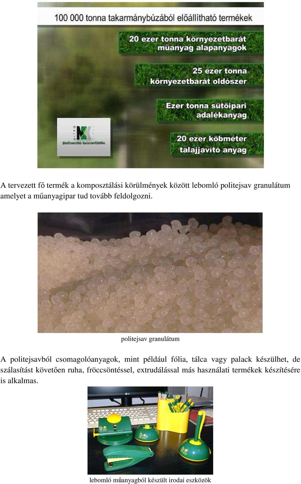 politejsav granulátum A politejsavból csomagolóanyagok, mint például fólia, tálca vagy palack