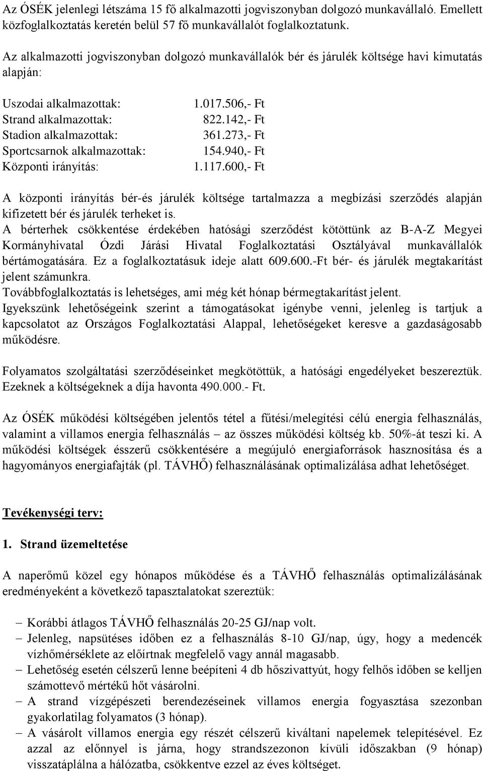 Központi irányítás: 1.017.506,- Ft 822.142,- Ft 361.273,- Ft 154.940,- Ft 1.117.