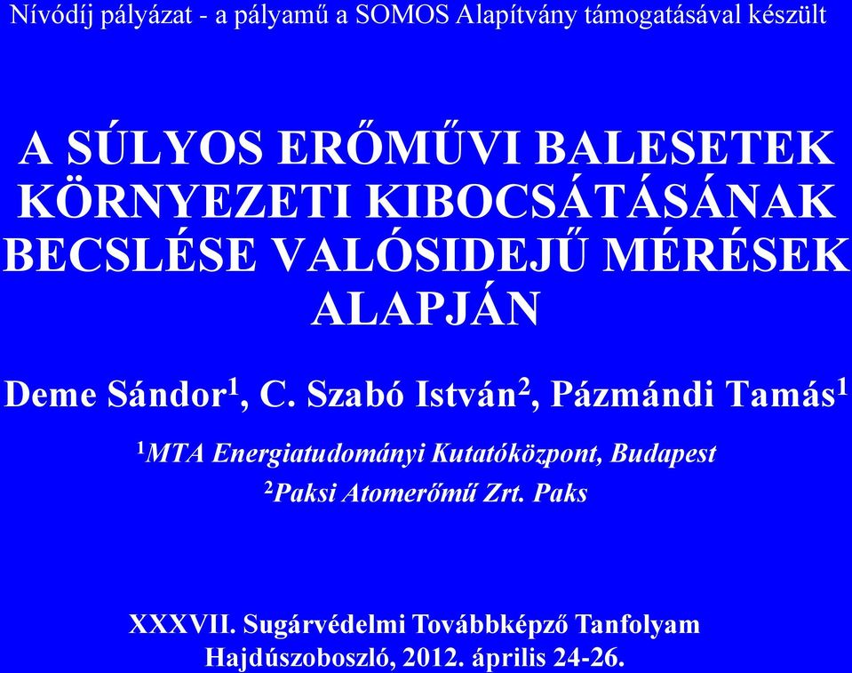 Szabó István 2, Pázmándi Tamás 1 1 MTA Energiatudományi Kutatóközpont, Budapest 2 Paksi