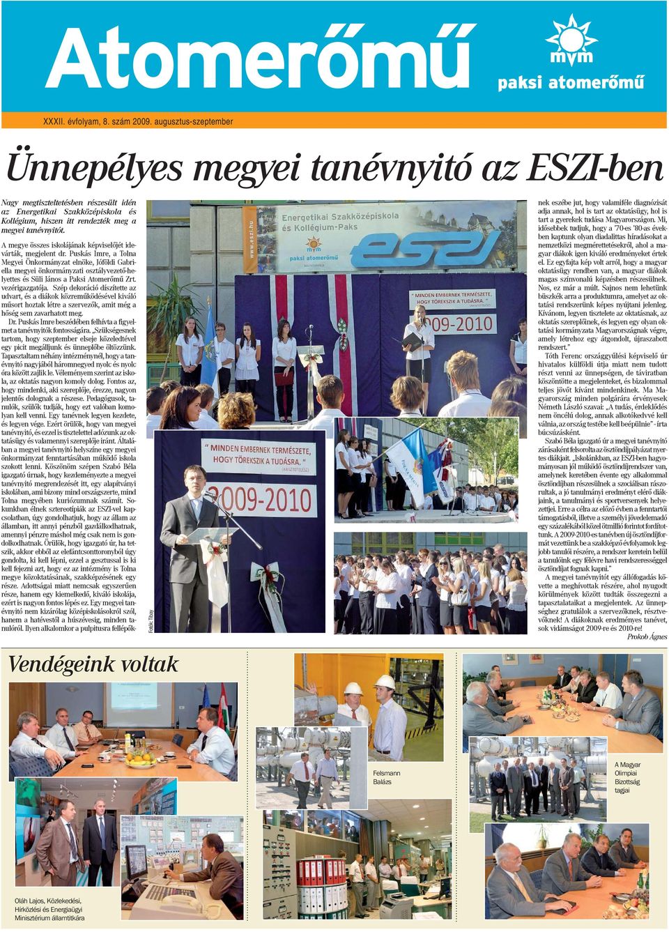 A megye összes iskolájának képviselőjét idevárták, megjelent dr.