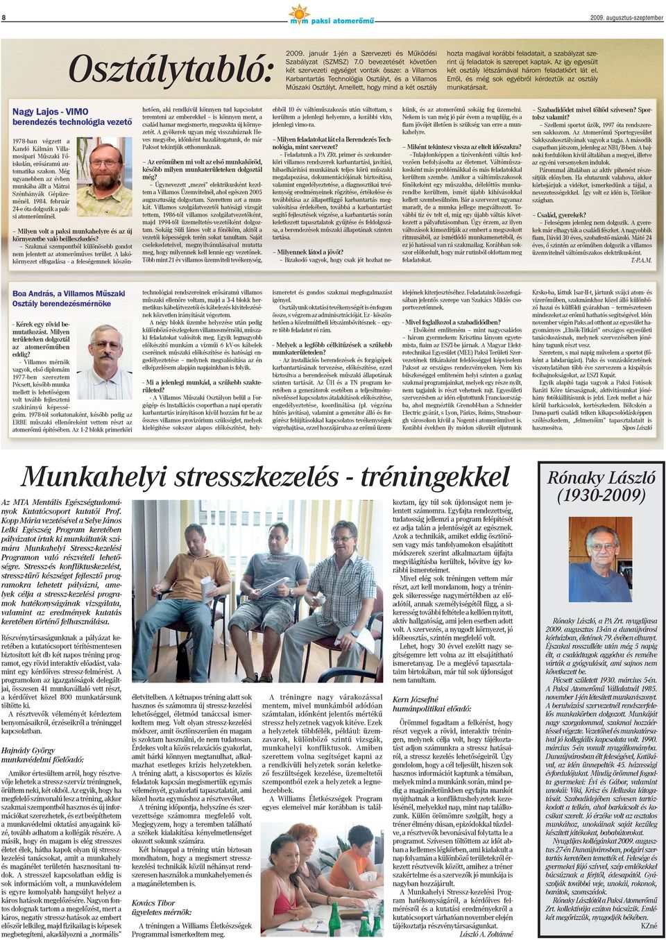 Amellett, hogy mind a két osztály hozta magával korábbi feladatait, a szabályzat szerint új feladatok is szerepet kaptak. Az így egyesült két osztály létszámával három feladatkört lát el.