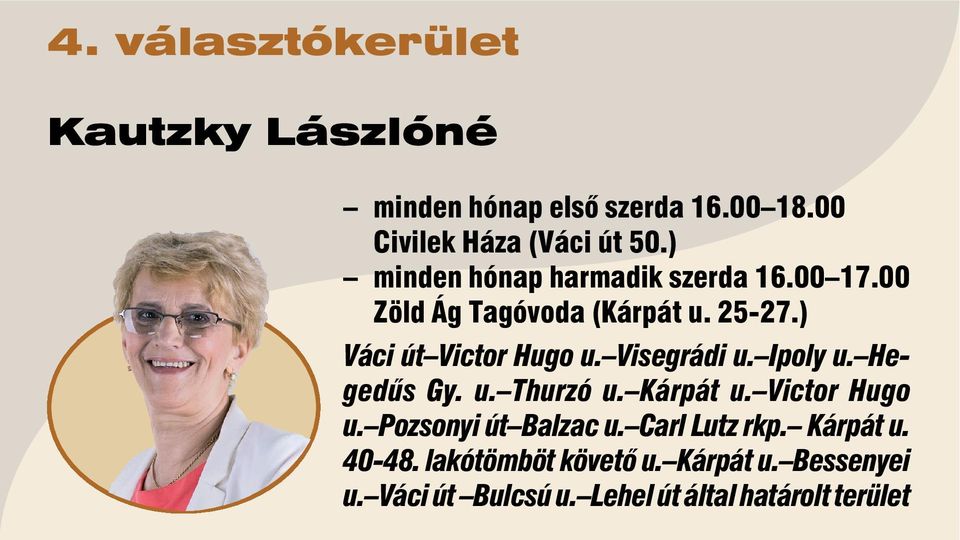Visegrádi u. Ipoly u. Hegedûs Gy. u. Thurzó u. Kárpát u. Victor Hugo u. Pozsonyi út Balzac u.