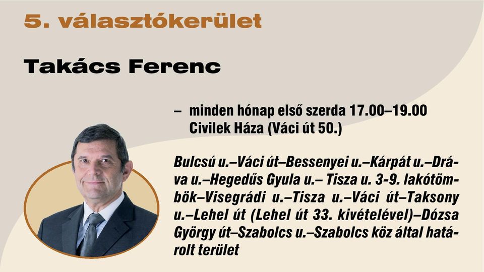 Hegedûs Gyula u. Tisza u. 3-9. lakótömbök Visegrádi u. Tisza u. Váci út Taksony u.