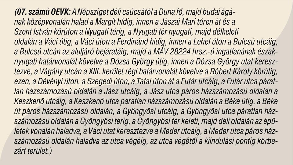 -ú ingatlanának északnyugati határvonalát követve a Dózsa György útig, innen a Dózsa György utat keresztezve, a Vágány utcán a XIII.