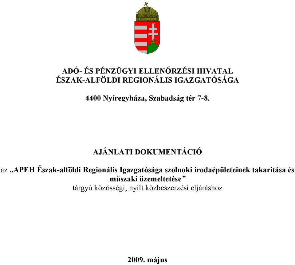 AJÁNLATI DOKUMENTÁCIÓ az APEH Észak-alföldi Regionális Igazgatósága