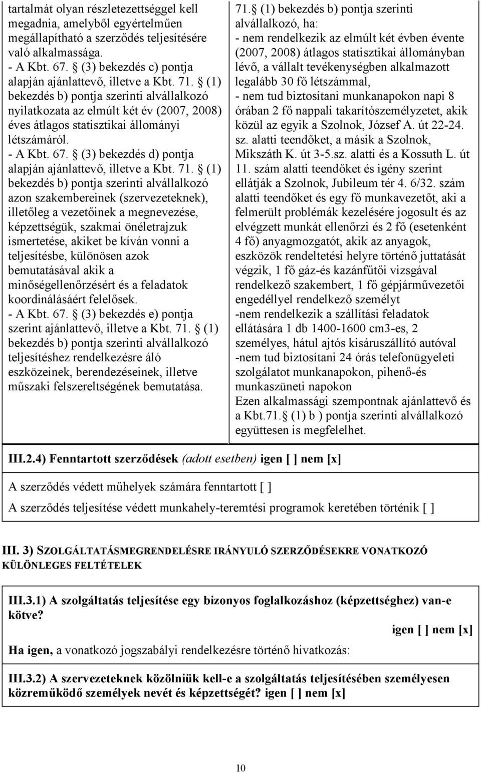 - A Kbt. 67. (3) bekezdés d) pontja alapján ajánlattevő, illetve a Kbt. 71.