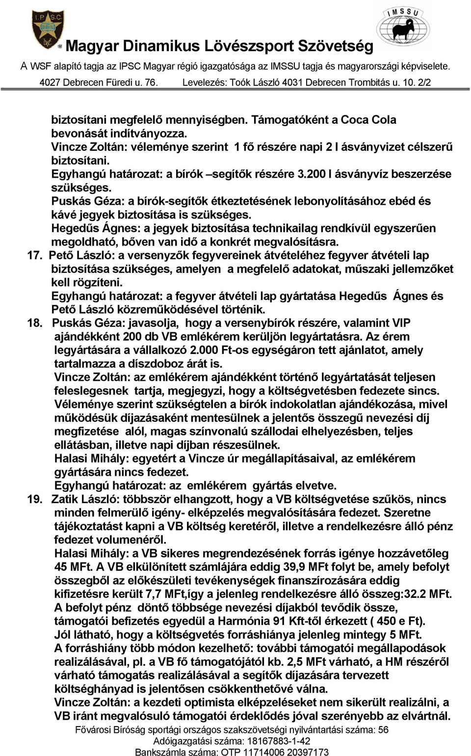 Hegedűs Ágnes: a jegyek biztosítása technikailag rendkívül egyszerűen megoldható, bőven van idő a konkrét megvalósításra. 17.