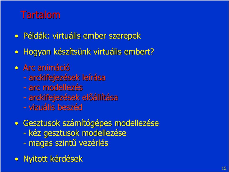 Arc animáci ció - arckifejezések leírása - arc modellezés - arckifejezések