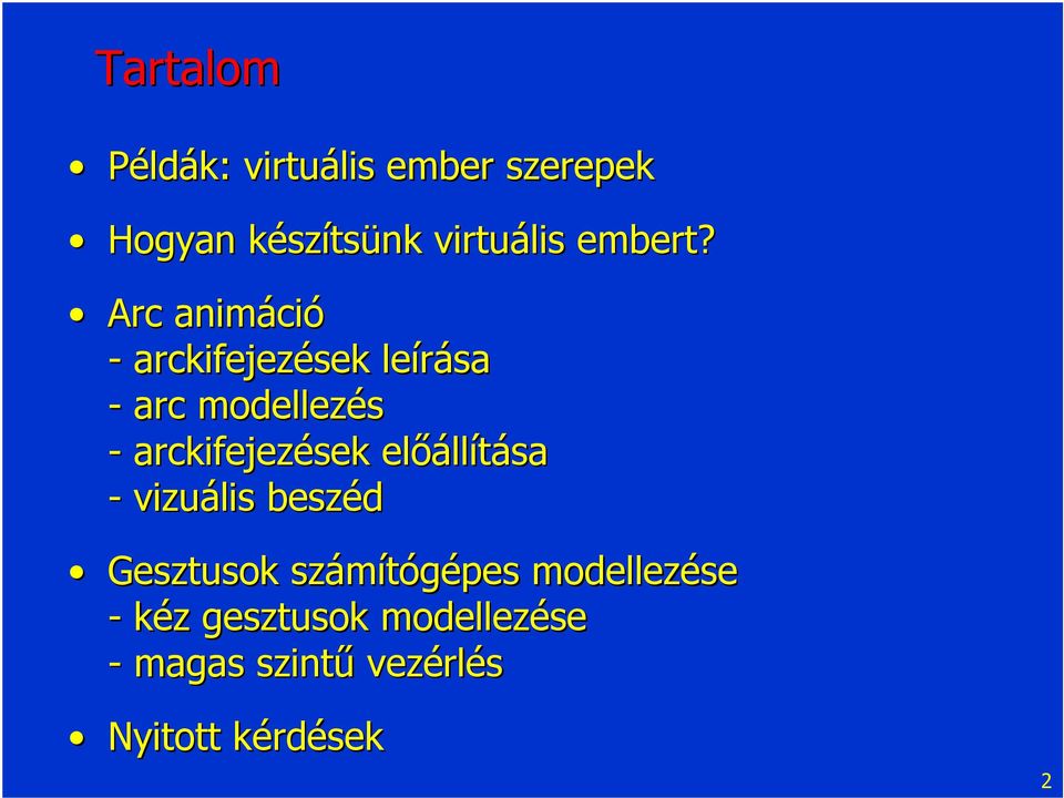Arc animáci ció - arckifejezések leírása - arc modellezés - arckifejezések