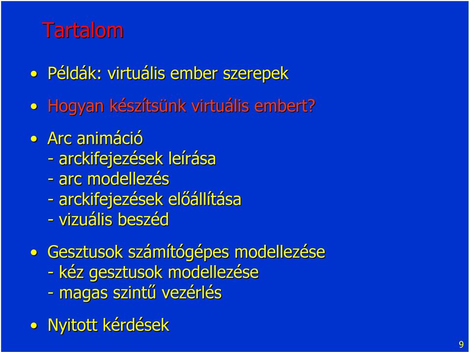 Arc animáci ció - arckifejezések leírása - arc modellezés - arckifejezések