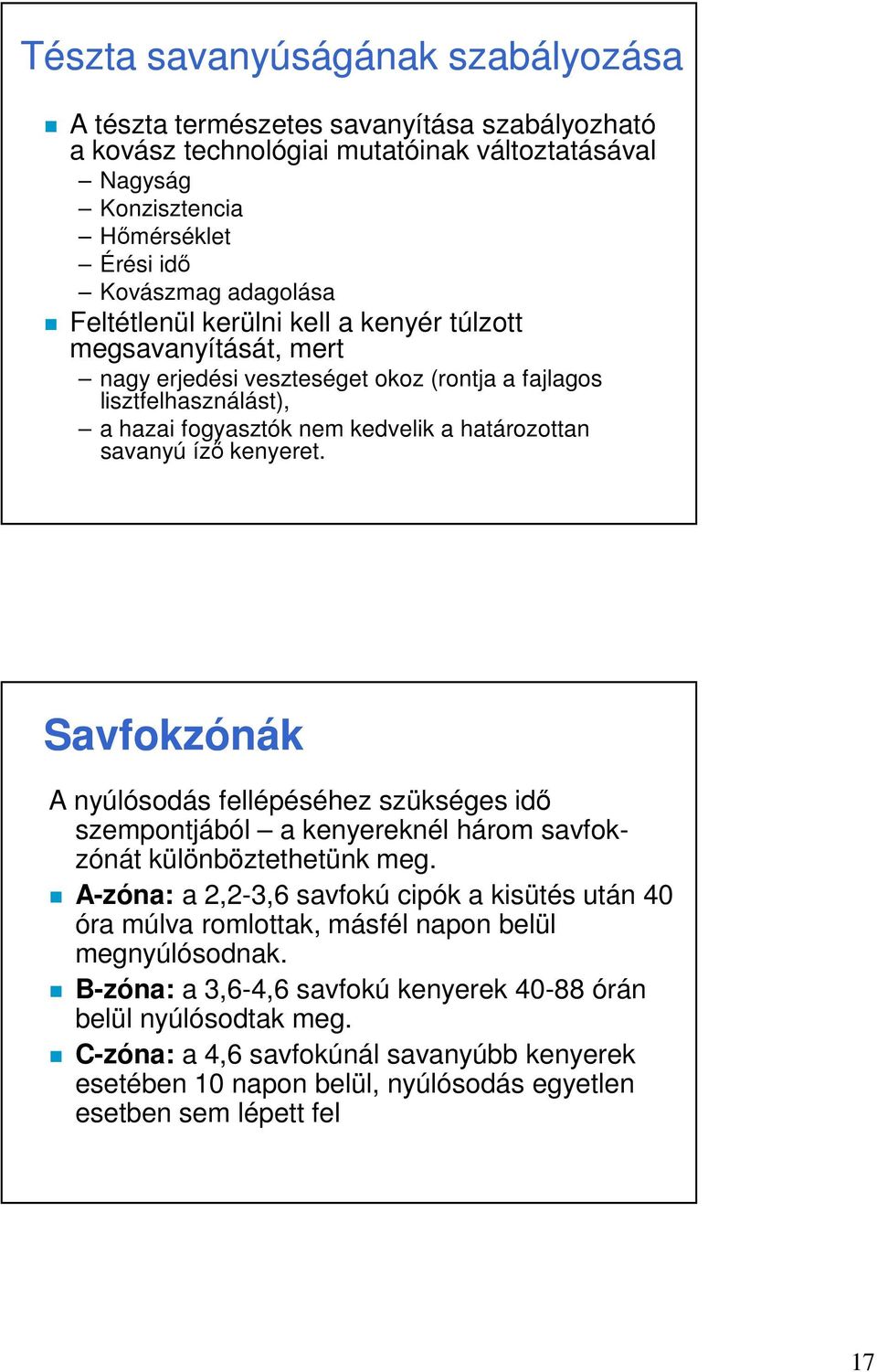 kenyeret. Savfokzónák A nyúlósodás fellépéséhez szükséges idő szempontjából a kenyereknél három savfokzónát különböztethetünk meg.