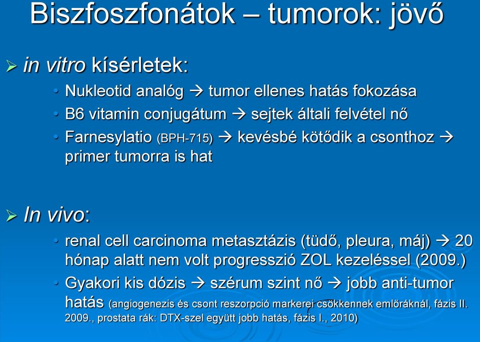 pleura, máj) 20 hónap alatt nem volt progresszió ZOL kezeléssel (2009.