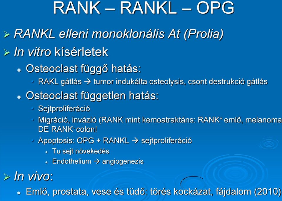 Migráció, invázió (RANK mint kemoatraktáns: RANK + emlő, melanoma, DE RANK - colon!