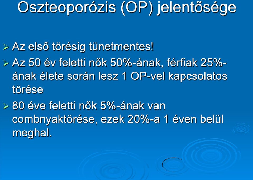 Az 50 év feletti nők 50%-ának, férfiak 25%- ának élete