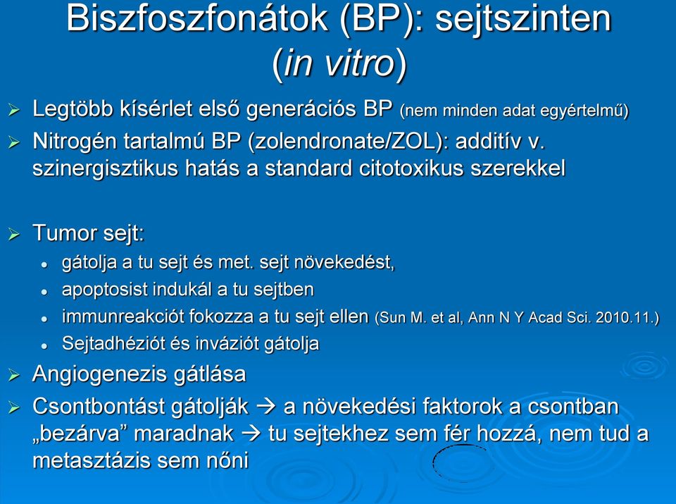 sejt növekedést, apoptosist indukál a tu sejtben immunreakciót fokozza a tu sejt ellen (Sun M. et al, Ann N Y Acad Sci. 2010.11.