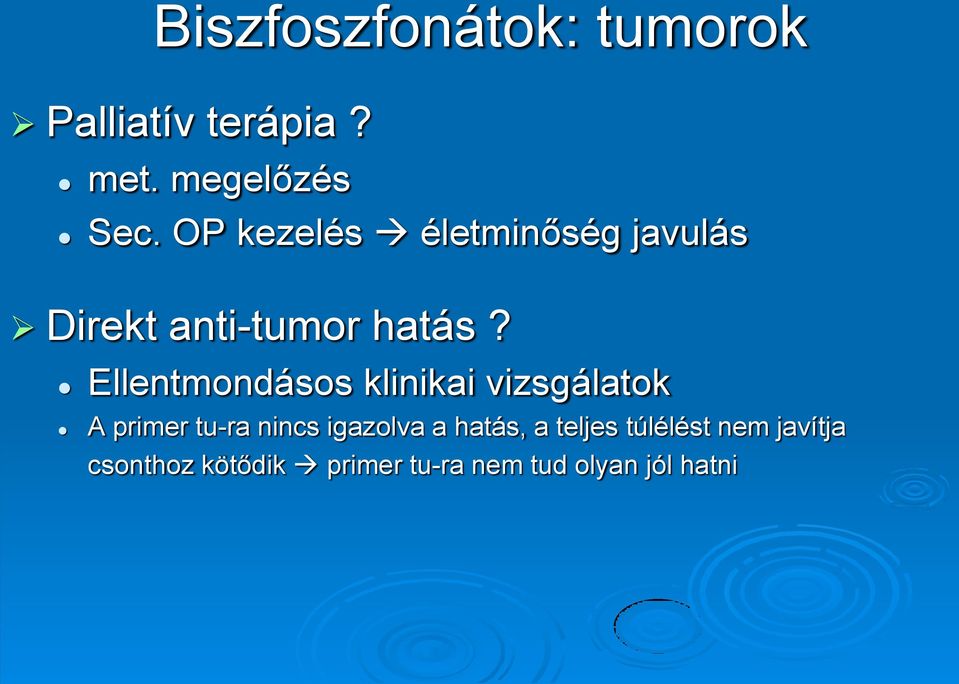 Ellentmondásos klinikai vizsgálatok A primer tu-ra nincs igazolva a