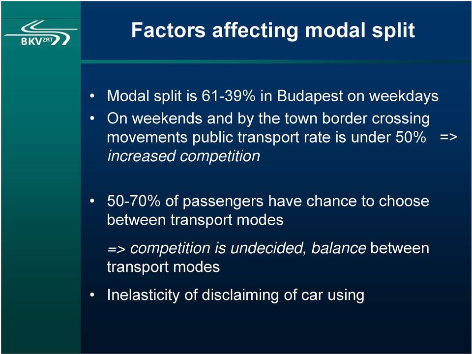 competition 50-70% of passengers have chance to choose between transport modes =>