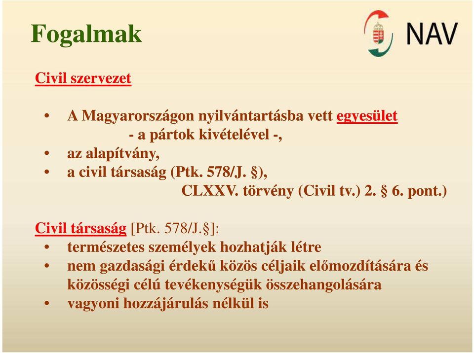 ) Civil társaság Civil társaság [Ptk. 578/J.