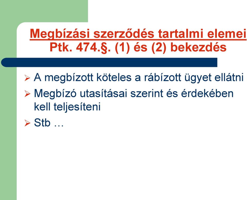 köteles a rábízott ügyet ellátni Megbízó