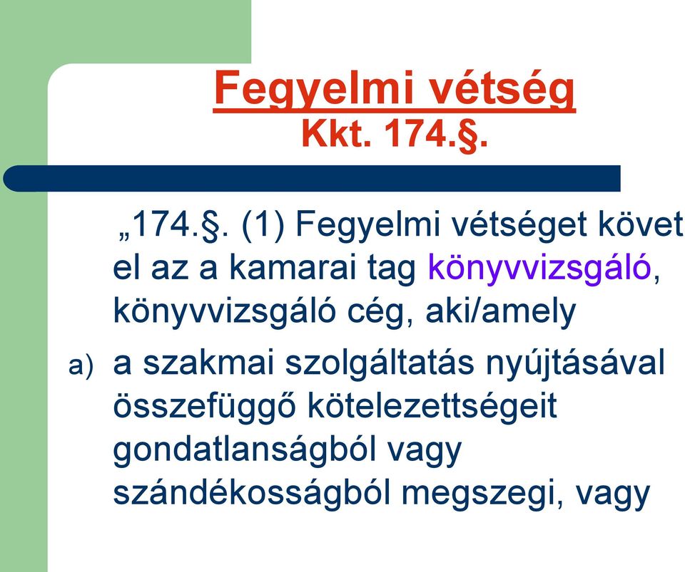 . (1) Fegyelmi vétséget követ el az a kamarai tag