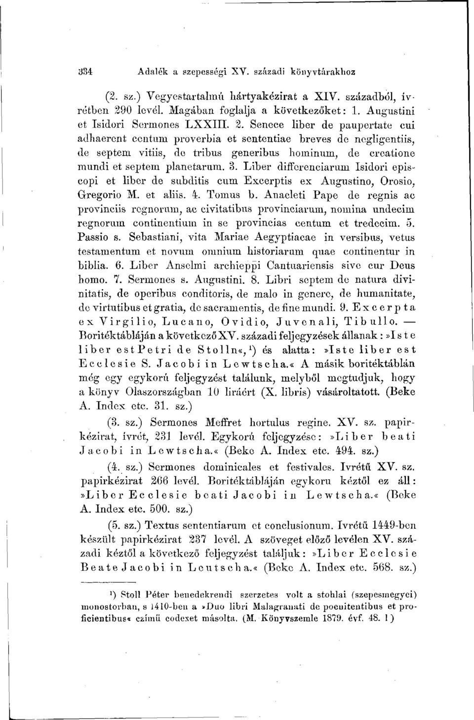 Liber differenciarum Isidori episcopi et liber de subditis cum Excerptis ex Augustino, Orosio, Gregorio M. et aliis. 4. Tomus b.