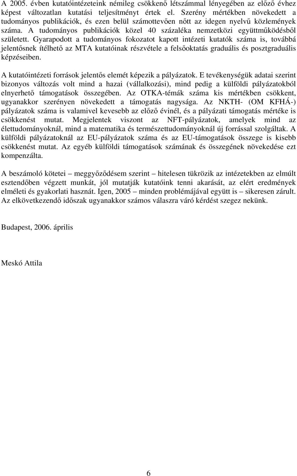 A tudományos publikációk közel 40 százaléka nemzetközi együttműködésből született.